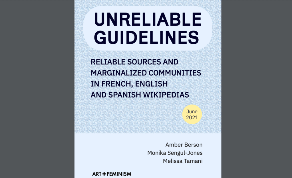 Screen grab of research report titled Unreliable Guidelines, reliable sources and marginalized communities in French, English and Spanish Wikipedia's.  June 2021. Amber Berson, Monika Sengul-Jones, Melissa Tamani.